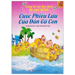 cùng bố mẹ đọc sách bé nghĩ lời kết - cuộc phưu lưu của đàn gà con (tái bản 2021)