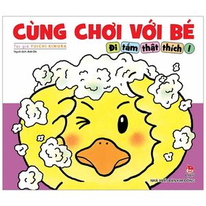 cùng chơi với bé - đi tắm thật thích! (tái bản 2019)