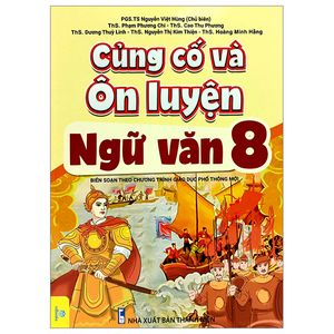 củng cố và ôn luyện ngữ văn 8 (biên soạn theo chương trình giáo dục phổ thông mới)