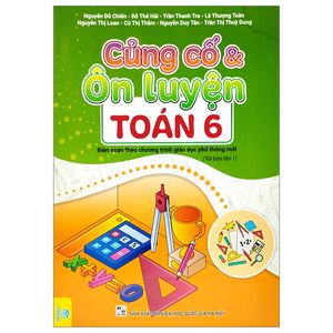 củng cố và ôn luyện toán 6 (biên soạn theo chương trình giao dục phổ thông mới)