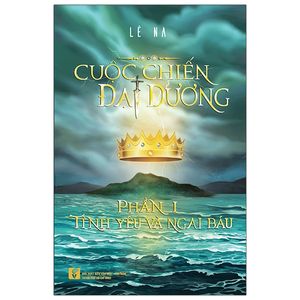 cuộc chiến đại dương - phần 1: tình yêu và ngai báu