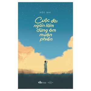 cuộc đời ngắn lắm đừng ôm muộn phiền - tặng kèm 3 postcard