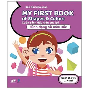 cuốn sách đầu tiên của bé - hình dạng và màu sắc - my first book of shapes & colors