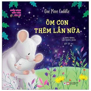 cuốn sách đầu tiên của bé - one more cuddle - ôm con thêm lần nữa