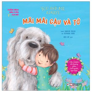 cuốn sách đầu tiên của bé - you and me always - mãi mãi cậu và tớ