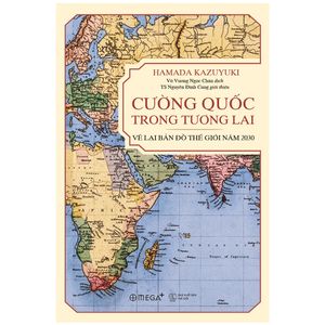 cường quốc trong tương lai - vẽ lại bản đồ thế giới năm 2030 (tái bản)