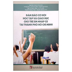 đảm bảo cơ hội học tập và giáo dục cho trẻ em nhập cư tại tphcm