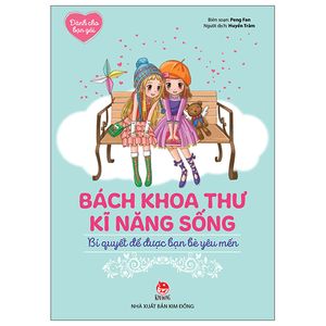 dành cho bạn gái - bách khoa thư kĩ năng sống - bí quyết để được bạn bè yêu mến