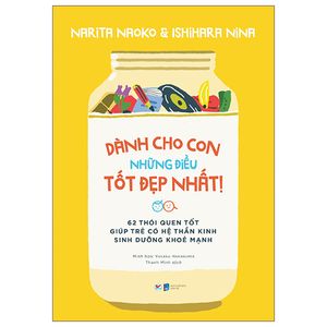 dành cho con những điều tốt đẹp nhất - 62 thói quen tốt giúp trẻ có hệ thần kinh sinh dưỡng khỏe mạnh