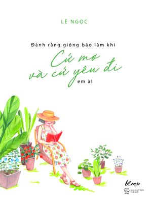 đành rằng giông bão lắm khi - cứ mơ và cứ yêu đi em à