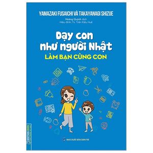 dạy con như người nhật - làm bạn cùng con