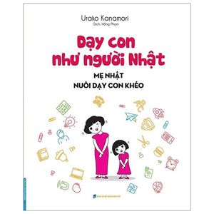 dạy con như người nhật - mẹ nhật nuôi dạy con khéo