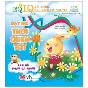 dạy trẻ thói quen tốt 2 - rau củ thật là ngon (tái bản 2018)