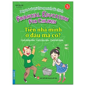 dạy trẻ về trí thông minh tài chính - tiền nhà mình ở đâu mà có?