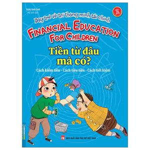 dạy trẻ về trí thông minh tài chính - tiền từ đâu mà có?