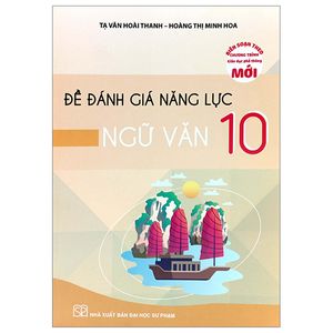 đề đánh giá năng lực ngữ văn 10 (theo chương trình giáo dục phổ thông mới)