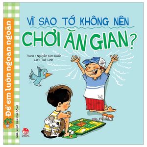 để em luôn ngoan ngoãn: vì sao tớ không nên chơi ăn gian? (tái bản 2019)