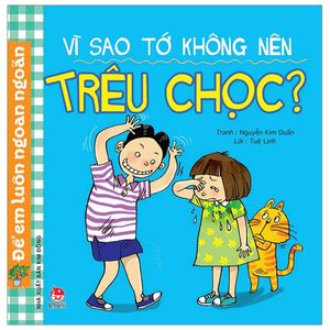 để em luôn ngoan ngoãn: vì sao tớ không nên trêu chọc? (tái bản 2019)