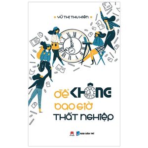 để không bao giờ thất nghiệp