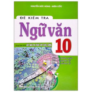 đề kiểm tra ngữ văn 10 (dùng kèm sgk kết nối tri thức với cuộc sống)