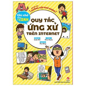 để lớn lên không gặp khó khăn! ghi nhớ bằng tranh: quy tắc ứng xử trên internet