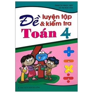 đề luyện tập & kiểm tra toán - lớp 4 (tái bản 2021)