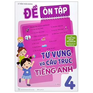 đề ôn tập từ vựng và cấu trúc tiếng anh lớp 4 (theo chương trình giáo dục phổ thông mới)