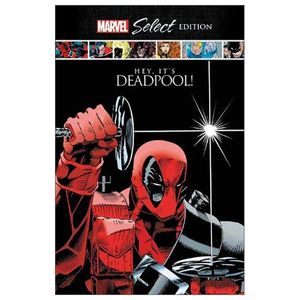 deadpool: hey, it's deadpool! marvel select edition