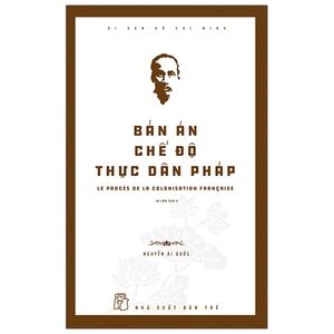 di sản hồ chí minh - bản án chế độ thực dân pháp