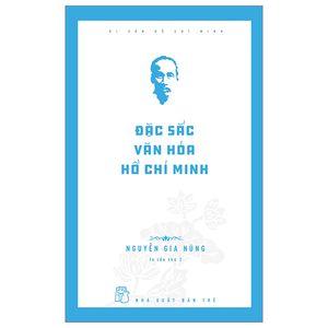 di sản hồ chí minh - đặc sắc văn hóa hồ chí minh