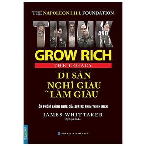 di sản nghĩ giàu và làm giàu (the napoleon hill foundation grow rich the legacy)