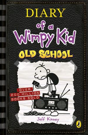 diary of a wimpy kid: old school (diary of a wimpy kid 10)