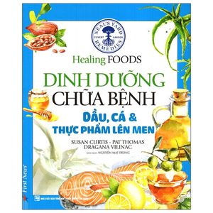 dinh dưỡng chữa bệnh - dầu, cá và thực phẩm lên men (tái bản 2021)