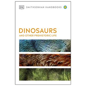 dinosaurs and other prehistoric life (dk smithsonian handbook)