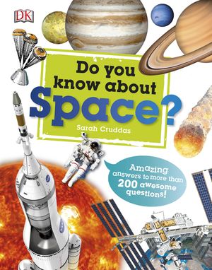 do you know about space?: amazing answers to more than 200 awesome questions!