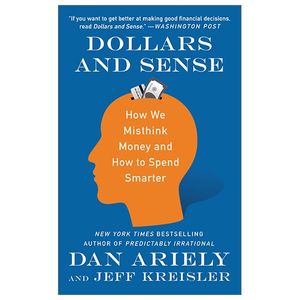 dollars and sense: how we misthink money and how to spend smarter