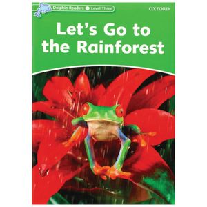 dolphin readers level 3: let's go to the rainforest