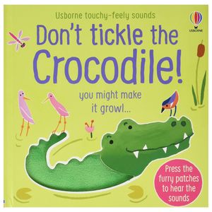 don't tickle the crocodile! (usborne touchy-feely sounds)