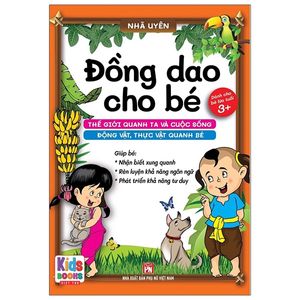 đồng dao cho bé: thế giới quanh ta và cuộc sống - động vật, thực vật quanh bé