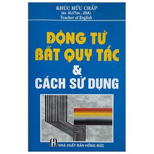 động từ bất quy tắc & cách sử dụng