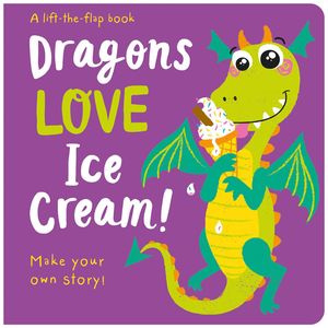 dragons love ice cream! (a lift-the-flap book)