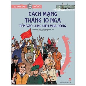 du hành vào lịch sử thế giới: cách mạng tháng 10 nga - tiến vào cung điện mùa đông