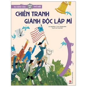 du hành vào lịch sử thế giới: chiến tranh giành độc lập mĩ