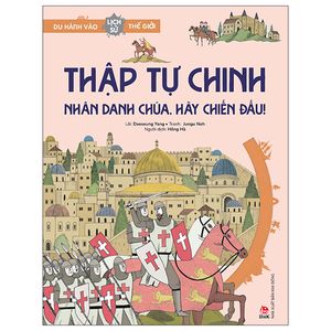 du hành vào lịch sử thế giới: thập tự chinh - nhân danh chúa, hãy chiến đấu!