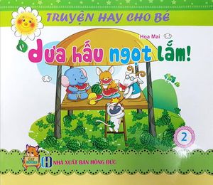 dưa hấu ngọt lắm - truyện hay cho bé - tập 2