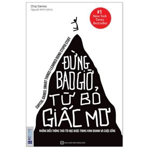 đừng bao giờ từ bỏ giấc mơ - những điều thông thái tôi học được trong kinh doanh và cuộc sống