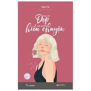 đừng chỉ đẹp mà không hiểu chuyện