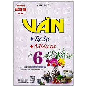 dùng chung cho các bộ sgk hiện hành - văn tự sự, miêu tả lớp 6 (theo chương trình giáo dục phổ thông mới)