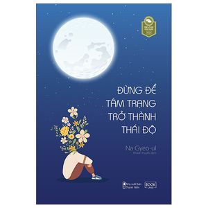 đừng để tâm trạng trở thành thái độ