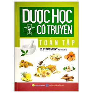 dược học cổ truyền toàn tập - bìa cứng (tái bản 2023)